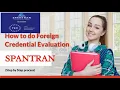 How to Do Spantran Foreign Credential Evaluation a step by step process Course by Course Eval