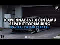 Download Lagu DJ WENNABEST X CINTAMU SEPAHIT TOPI MIRING VIRAL TIK TOK TERBARU
