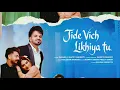 "Jide Vich Likhiya Tu", a beautiful romantic Punjabi song sung by Raahi and Happy Raikoti.