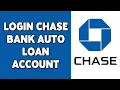 How To Login Chase Bank Auto Loan Account 2023 Chase Auto Loan Online Account Sign In Chase com