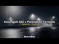 Download Lagu Kenanglah Aku x Perpisahan Termanis (speed up + reverb)