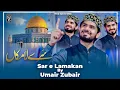 Sar e Lamakan Say Talib Hoye - Umair Zubair | Official Video 2022
