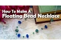 Lagu How To Make A Floating Bead Necklace