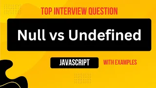 Null vs Undefined Top JavaScript Interview Question