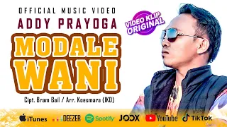 Download MODALE WANI | ADDY PRAYOGA [VIDEO KLIP ORIGINAL] MP3