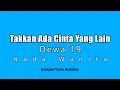 Download Lagu Dewa 19 - TakKan Ada Cinta Yang Lain (Karaoke HD) Nada Wanita