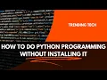 GOOGLE COLAB - HOW TO DO PYTHON PROGRAMMING WITHOUT INSTALLING