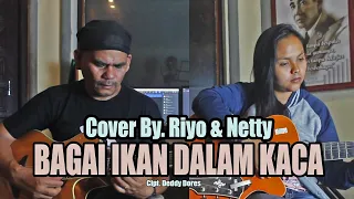 bagai ikan dalam kaca cipt deddy dores cover by riyo u0026 netty