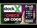 HOW TO VERIFY A STOCKX QR CODE IN 2025