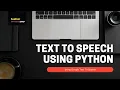 TEXT TO SPEECH USING PYTHON IN JUST 5 MINUTES