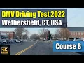 4K DMV Driving Test 2022 in Wethersfield CT USA Course B Road Test