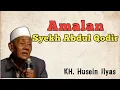 Lagu Amalan Syekh Abdul Qodir amalan supaya hidup enak | KH Husein Ilyas Mojokerto