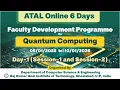 Atal Online Six Days Faculty Development Programme On Quantum Computing Day 1 - Session 1 2
