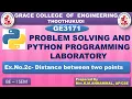 GRACE COE-GE3171-PROBLEM SOLVING AND PYTHON PROGRAMMING EX NO 2 C - DISTANCE BETWEEN TWO POINTS