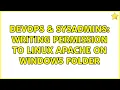 DevOps SysAdmins Writing Permission to linux apache on windows folder 2 Solutions