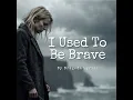 I Used To Be Brave