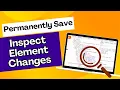 Save Inspect Element Changes PERMANENTLY with Easy Methods