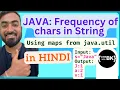 Java program to find the frequency of characters using maps from java util Java coding in Hindi
