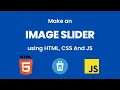 Make an Image Slider using HTML CSS and JS