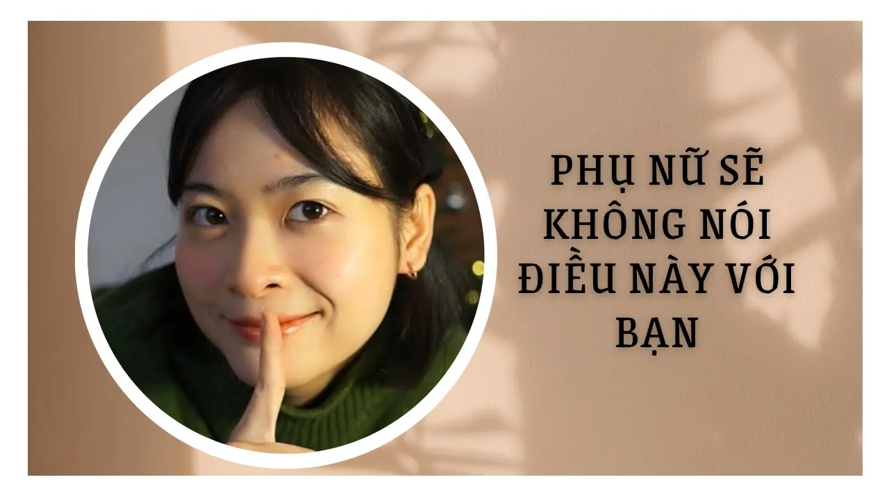 Outline Video Phụ nữ sẽ không nói điều này với bạn