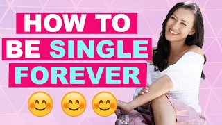 how to be single forever for real 
