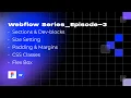 Section Dev blocks Size Setting Padding Margins CSS Classes Flex Box Episode - 3