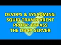 DevOps SysAdmins Squid transparent proxy bypass the dhcp server