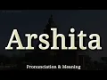 Download Lagu Arshita - Pronunciation and Meaning