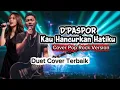 D'PASPOR Kau Hancurkan Hatiku (Cover Pop Rock Version)