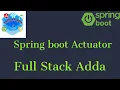 6 Spring boot actuator Spring boot 3 course Full Stack Adda