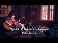 Apnaa Mujhe Tu Lagaa (slowed+reverb) | Relax Reverb