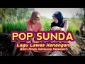 Lagu LAGU SUNDA PILIHAN POPULER SEPANJANG MASA || ENAK DIDENGAR KAPAN SAJA