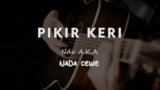 Download PIKIR KERI // NDX AKA // KARAOKE GITAR AKUSTIK TANPA VOKAL NADA CEWE ( FEMALE ) MP3