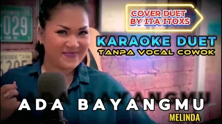 Download ADA BAYANGMU ~ MELINDA || KARAOKE DUET TANPA VOCAL COWOK ~ COVER BY ITA ITOXS MP3