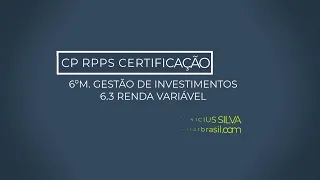 6º M. - 6.3 RENDA VARIÁVEL / NOVA CERTIFICAÇÃO CP RPPS.