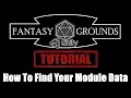Fantasy Grounds Unity Tutorial - - How To Find Your Module Data