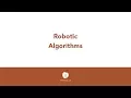 Robotic Algorithms