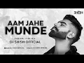 Aam Jahe Munde ( Desi Dhol Mix) Parmish Verma  Dj Shish Official Lastest Remix 2024