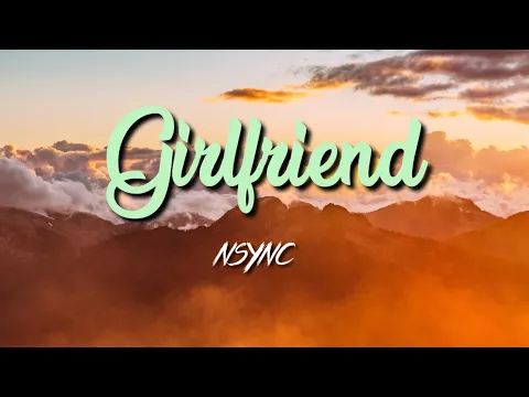 Download MP3 *NSYNC - Girlfriend (Lyric Video)