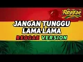 Lagu Jangan Tunggu Lama Lama - (Cover Reggae Version) By AS TONE