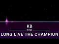 KB - LONG LIVE THE CHAMPION  [ Bass Boost ]