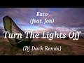 Kato (feat. Jon) - Turn The Lights Off (Dj Dark Remix), (lyrics)