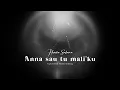 ANNA SAU TU MALI'KU - HENDRA SALAMA ( Official Music Video)