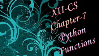 XII CS CHAPTER 7 PYTHON FUNCTIONS PART 3