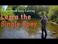 Single Hand Spey Casting Learn the Single Spey