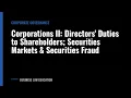 Corporations II Directors Duties to Shareholders Securities Markets Securities Fraud