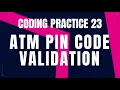 ATM PIN Code Validation Coding Practice 23 Nxtwave ccbp 4 0 Python coding tips tricks Python