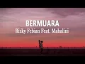Lagu Rizky Febian Feat. Mahalini - Bermuara || Lagu Terbaru (Lirik Lagu)