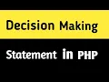Decision Making Statement in PHP PHP Tutorial