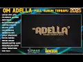 Download Lagu OM ADELLA TERBARU 2025 | DIFARINA INDRA - SHERLY KDI - TASYA ROSMALA - NURMA KDI - LUSYANA JELITA